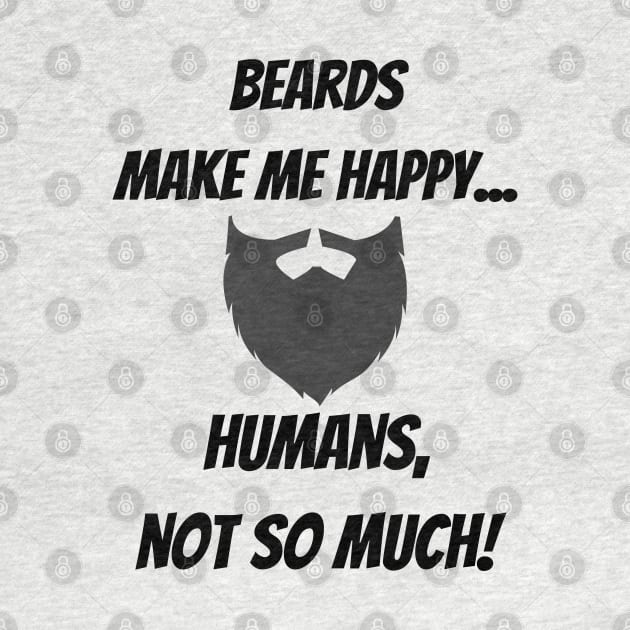 Beards make me happy... Humans, not so much! by Christine aka stine1